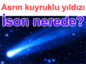 ison kuyruklu y�ld�z�: Kuyrukluy�ld�z