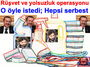 R�svet ve yolsuzluk operasyonu O istedi hepsi serbest