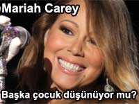 Mariah Carey başka çocuk düşünmüyor mu?